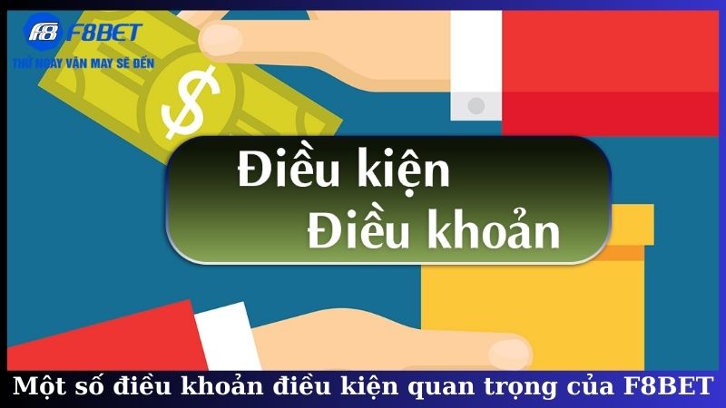 Một số điều khoản điều kiện quan trọng của F8BET